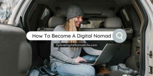 Xplore-Digital-Nomad-Life-How-To-Become-A-DIGITAL-NOMAD_v1_0
