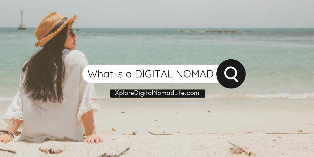 Xplore-Digital-Nomad-Life-What-is-a-DIGITAL-NOMAD_v1_0